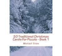 20 Traditional Christmas Carols For Piccolo - Book 1