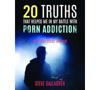 20 Truths That Helped Me in My Battle with Porn Addiction: A 40-Day Study Journal