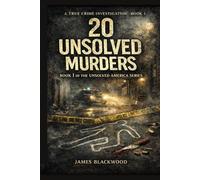 20 Unsolved Murders That Shocked America: Dark Tales of Mystery and Murder