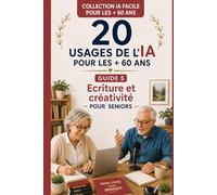 20 usages de l'IA pour les + 60 ans: Communiquer et Transmettre pour Seniors