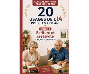 20 USAGES DE L'IA pour les + 60 ans: Communiquer et Transmettre pour Seniors