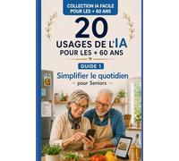 20 usages IA pour le bien-être quotidien: Simplifier la vie de tous les jours des Seniors.