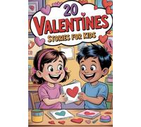 20 Valentines Stories for Kids: Inspiring Tales Helping Kids Discover that Love Grows Through Friendship and Caring for Yourself