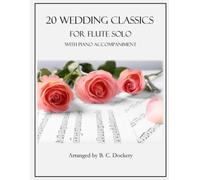 20 Wedding Classics for Flute Solo with Piano Accompaniment