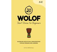20 Wolof Short Stories for Beginners: An English-Wolof Dual-Language Book for Easy Reading and Learning