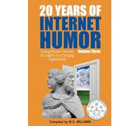 20 Years of Internet Humor Volume Three - Finding Wisdom, Warmth, and Laughter in a Changing Digital World