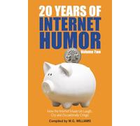 20 Years of Internet Humor Volume Two: How the Internet Made Us Laugh, Cry, and Occasionally Cringe