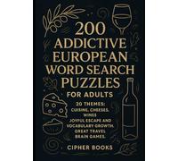 200 Addictive European Word Search Puzzles For Adults: 20 Themes: Cuisine, Cheeses, Wines. Joyful Escape And Vocabulary Growth. Great Travel Brain Games