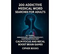 200 Addictive Medical Word Searches For Adults: 20 Themes: Immunology, Endocrinology, Gastroenterology. Calm Focus And Recall Boost. Brain Games For Adults.