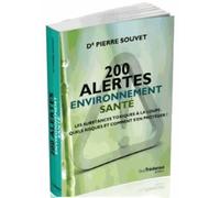 200 alertes santé environnement - Les substances toxiques à la loupe. Quels risques et comment se pr Les substances toxiques à la loupe, Quels risques et comment s'en protéger ? - Pierre Souvet - Tred