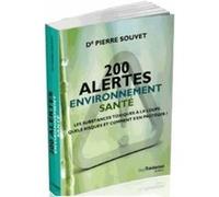 200 alertes santé environnement - Les substances toxiques à la loupe. Quels risques et comment se pr Pierre Souvet (Auteur), Nicolas Hulot (Préface)