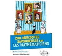 200 anecdotes savoureuses sur les Mathématiciens Bertrand Hauchecorne (Auteur), Gilles Macagno (Illustration)