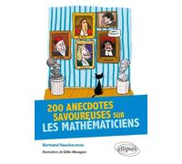 200 anecdotes savoureuses sur les Mathématiciens - Bertrand Hauchecorne - Ellipses - broché - Anthologie