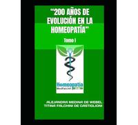 “200 Años de Evolución en la Homeopatía”: Tomo I
