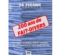 200 ans de fait-divers - Le Figaro Enquêtes - Le Figaro Eds - broché - Témoignage