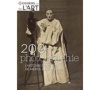 200 ans de photographie: L’histoire racontée de Niépce à Nan Goldin