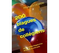 200 blagues de collégiens: Les plus drôles blagues à lire en famille ou entre amis