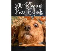 200 Blagues Pour Enfants : Le Livre de Blagues Le Plus Drôle du Monde pour Filles et Garçons (6 à 12 ans): Des blagues hilarantes, devinettes et jeux ... pour les trajets, les fêtes et les moments