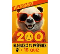 200 Blagues & Tu préfères + 15 quiz: Fous rires et dilemmes amusants assurés ! Pour les enfants curieux et joyeux à partir de 6 ans. Livre de Blagues, ... ou en famille ! Livre Rigolo pour enfant.