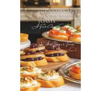 200 Canapés and Open- Faced Toasts: The Art of Hosting à la Française Volume One