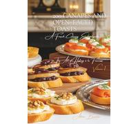 200 Canapés and Open- Faced Toasts: The Art of Hosting à la Française Volume One