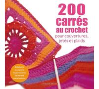 200 carrés au crochet: Pour couverture, jetés et plaids