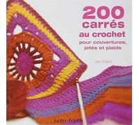 200 carrés au crochet: Pour couvertures, jetés et plaids