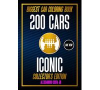 200 CARS ICONIC 1 SIDE VIEW : THE BIGGEST COLORING BOOK CAR: CAR, OLDCAR, SUPERCAR, SUV, HYPERCAR FOR CAR ENTHUSIAST FROM 1960s TO HYPERCAR !