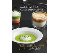200 Créations Contemporaines: Une Encyclopédie Culinaire Française - Collection "L'Art Français des Soupes et Potages" - Volume 3