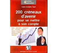 200 créneaux d'avenir pour se mettre à son compte Vente, agriculture, commerce, BTP, formation, industrie, service à la personne, service à l'entreprise, restauration, tourisme.... - Marie-Josèphe Nue