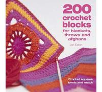 200 Crochet Blocks For Blankets, Throws And Afghans