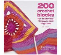 200 Crochet Blocks For Blankets, Throws And Afghans