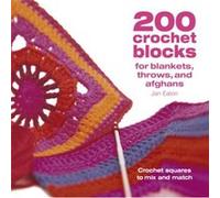 200 Crochet Blocks for Blankets Throws and Afghans by Jan Author Eaton Eaton, Jan (Auteur)