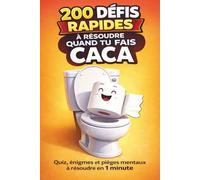 200 Défis Rapides à Résoudre Quand Tu Fais Caca: Quiz, énigmes et pièges mentaux à résoudre en 1 minute - Teste ton cerveau avant de tirer la chasse !