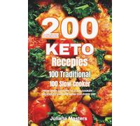 200 Delicious Keto Recipes 100 Traditional & 100 Keto Slow: FROM HOME COOKING TO SLOW COOKER - DELICIOUS LOW-CARB MENU FOR EVERY DAY