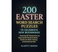 200 Easter Word Search Puzzles To Celebrate New Beginnings: Featuring 20 Themes Such As Resurrection, Rituals & Music. Perfect For Brain Training And Emotional Calm