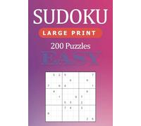 200 Easy Sudoku Puzzles - Large Print: Easy puzzles that are easy to ready and good for the mind and spirit