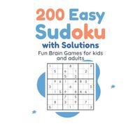 200 Easy Sudoku with Solutions: 200 Beginner-Friendly Sudoku Puzzles with Complete Solutions for Brain Training, Logic, Focus and Hours of Puzzle Fun