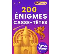 200 énigmes et casse-têtes: pour enfants de 8 à 11 ans tout en couleur