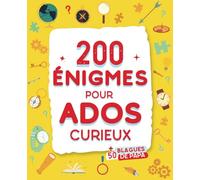 200 Enigmes pour Ados Curieux avec solutions + BONUS : 50 Blagues de Papa | Pour les adolescents à partir de 12 ans