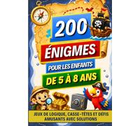 200 énigmes pour les enfants de 5 à 8 ans: Jeux de logique, casse-têtes et défis amusants avec solutions