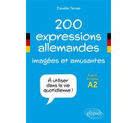 200 expressions allemandes imagées et amusantes À utiliser dans la vie quotidienne. À partir du niveau A2 - Danièle Terme Métallier - Ellipses - broché - Méthode de langue