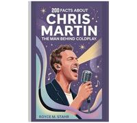 200 Facts About Chris Martin: The Man Behind Coldplay