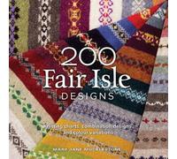 200 Fair Isle Designs: Knitting Charts, Combination Designs, and Colour