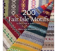 200 Fair Isle Motifs: A Knitter's Directory