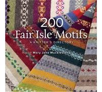 200 Fair Isle Motifs: A Knitter's Directory
