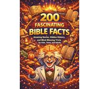 200 Fascinating Bible Facts That Sound Unbelievable But Are True: Remarkable, Surprising and Mind-Blowing Truths from the Bible - A Curiosity Book for ... Minds, Bible Trivia Lovers, Teens, and Adults
