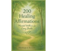200 Healing Affirmations: Mental Wellness For Every Battle