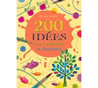 200 IDEES POUR PEINDRE ET DESSINER