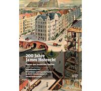 200 Jahre James Hobrecht: Planer des modernen Berlins